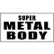 Super Metal Body